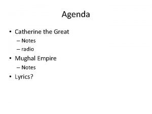 Agenda Catherine the Great Notes radio Mughal Empire