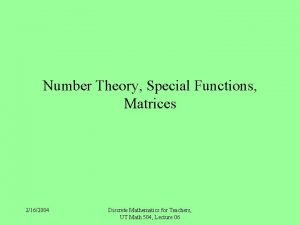 Number Theory Special Functions Matrices 2162004 Discrete Mathematics