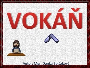 VOK Autor Mgr Danka Spikov Klobk vok si