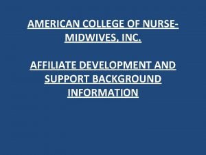 AMERICAN COLLEGE OF NURSEMIDWIVES INC AFFILIATE DEVELOPMENT AND