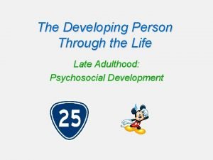 The Developing Person Through the Life Late Adulthood