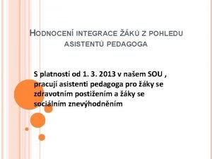 HODNOCEN INTEGRACE K Z POHLEDU ASISTENT PEDAGOGA S