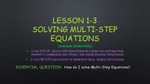 LESSON 1 3 SOLVING MULTISTEP EQUATIONS LEARNING OBJECTIVES