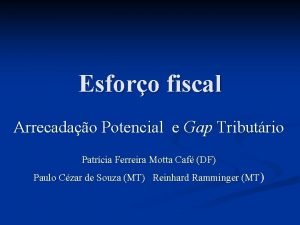 Esforo fiscal Arrecadao Potencial e Gap Tributrio Patrcia