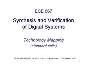 ECE 667 Synthesis and Verification of Digital Systems