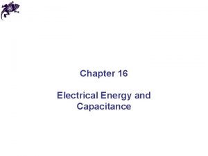 Chapter 16 Electrical Energy and Capacitance Electrical Potential