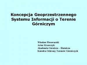 Koncepcja Geoprzestrzennego Systemu Informacji o Terenie Grniczym Wiesaw