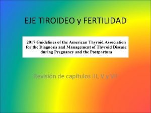 EJE TIROIDEO y FERTILIDAD Revisin de captulos III