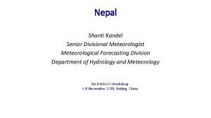 Nepal Shanti Kandel Senior Divisional Meteorologist Meteorological Forecasting