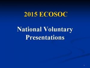2015 ECOSOC National Voluntary Presentations 1 UN Development