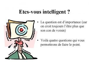 Etesvous intelligent La question est dimportance car on