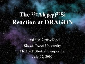 26 g Alp 27 Si The Reaction at