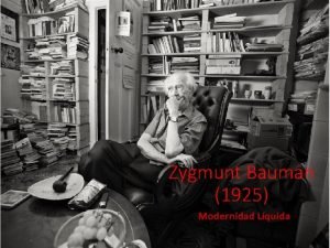 Zygmunt Bauman 1925 Modernidad Lquida Modernidad Inicio de