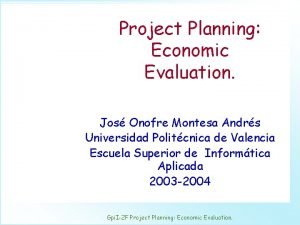 Project Planning Economic Evaluation Jos Onofre Montesa Andrs