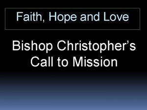 Faith Hope and Love Bishop Christophers Call to