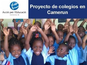 Proyecto de colegios en Camerun Colegios Escuelas infantiles