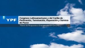 Congreso Latinoamericano y del Caribe de Perforacin Terminacin