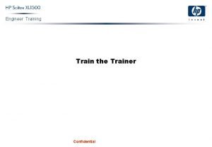 Engineer Training Train the Trainer Confidential Engineer Training