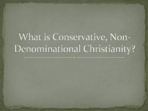 What is Conservative Non Denominational Christianity A Conservative