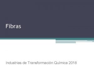 Fibras Industrias de Transformacin Qumica 2018 Definiciones Papel