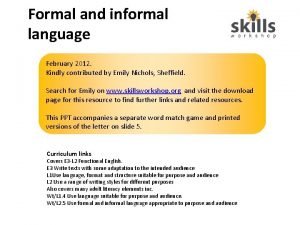 Formal and informal language February 2012 Kindly contributed