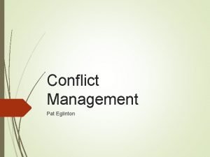 Conflict Management Pat Eglinton Agenda Edgar Kelley and