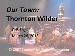 Our Town Thornton Wilder CHS English I March