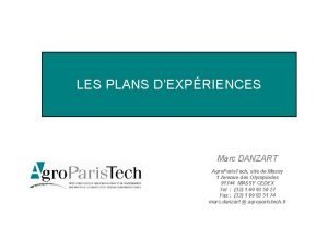 LES PLANS DEXPRIENCES Marc DANZART Agro Paris Tech