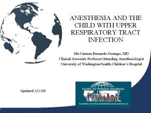 ANESTHESIA AND THE CHILD WITH UPPER RESPIRATORY TRACT