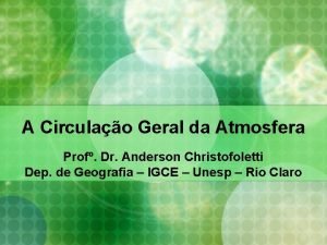 A Circulao Geral da Atmosfera Prof Dr Anderson