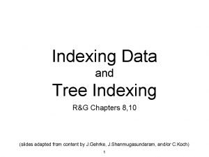 Indexing Data and Tree Indexing RG Chapters 8