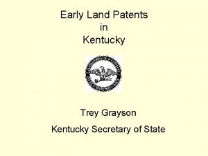 Early Land Patents in Kentucky Trey Grayson Kentucky