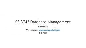 CS 3743 Database Management Larry Clark My webpage