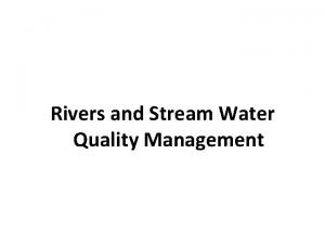 Rivers and Stream Water Quality Management Water Quality