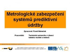 Metrologick zabezpeen systm prediktivn drby Zpracoval Pavel Nmeek