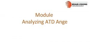 Module Analyzing ATD Ange Axial TriRadius ATD Angle