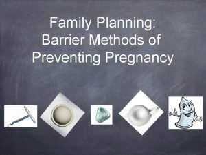 Family Planning Barrier Methods of Preventing Pregnancy 100