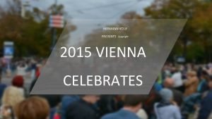 HERMANN KOLB PRESENTS Copyright 2015 VIENNA CELEBRATES 150