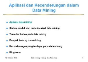 Aplikasi dan Kecenderungan dalam Data Mining Aplikasi data