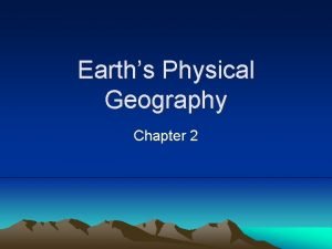 Earth's physical geography chapter 2