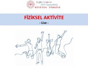 FZKSEL AKTVTE Lise Eitim Hedefleri Fiziksel aktivite egzersiz