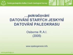 pokraovn DATOVN STARCH JESKYN DATOVN PALEOKRASU Osborne R