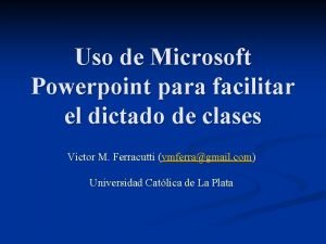 Uso de Microsoft Powerpoint para facilitar el dictado