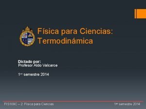 Fsica para Ciencias Termodinmica Dictado por Profesor Aldo