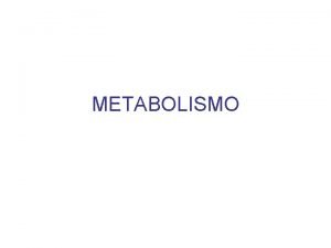 METABOLISMO El metabolismo fundamentales la para poder realizar