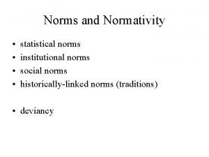 Norms and Normativity statistical norms institutional norms social