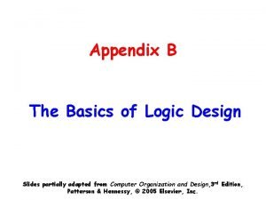 Appendix B The Basics of Logic Design Slides