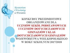 KONKURSY PRZEDMIOTOWE ORGANIZOWANE DLA UCZNIW SZK PODSTAWOWYCH I