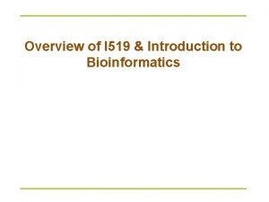 What is bioinformatics an introduction and overview