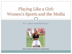 Playing Like a Girl Womens Sports and the